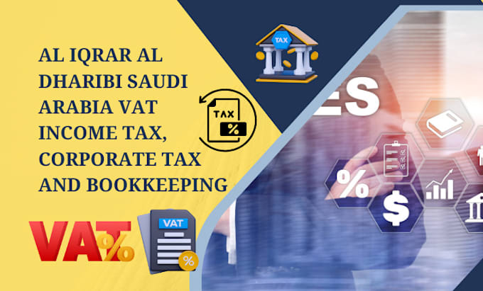 Gig Preview - Al iqrar al dharibi saudi arabia vat income tax, corporate tax and bookkeeping