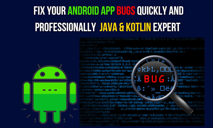 Gig Preview - Fix your android app bugs quickly and professionally java and kotlin expert