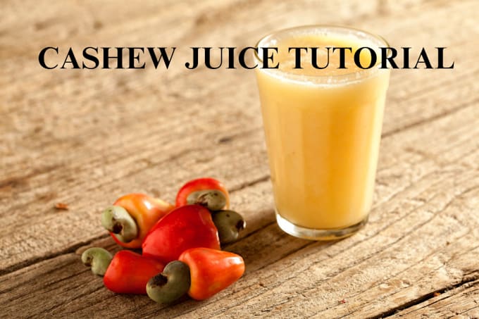 Gig Preview - Teach you how to make cashew juice