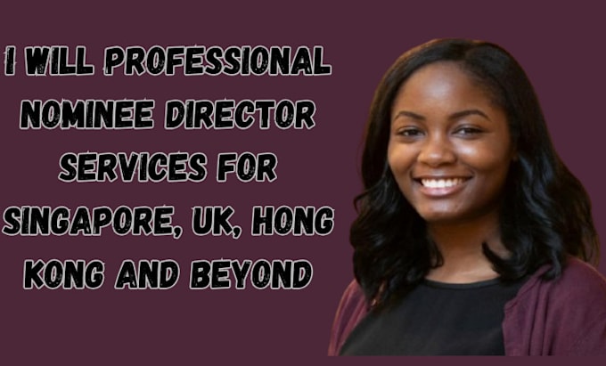 Gig Preview - Professional nominee director services for singapore, UK, hong kong and beyond