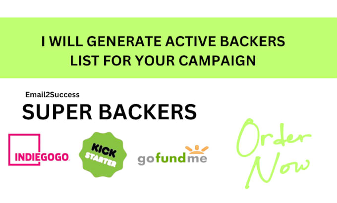 Gig Preview - Generate real backers list for your kickstarter, indiegogo,gofundme campaign