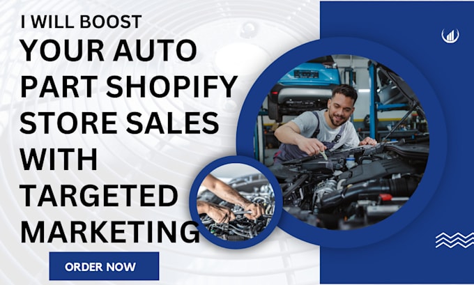 Gig Preview - Boost your auto part shopify store sales with targeted marketing