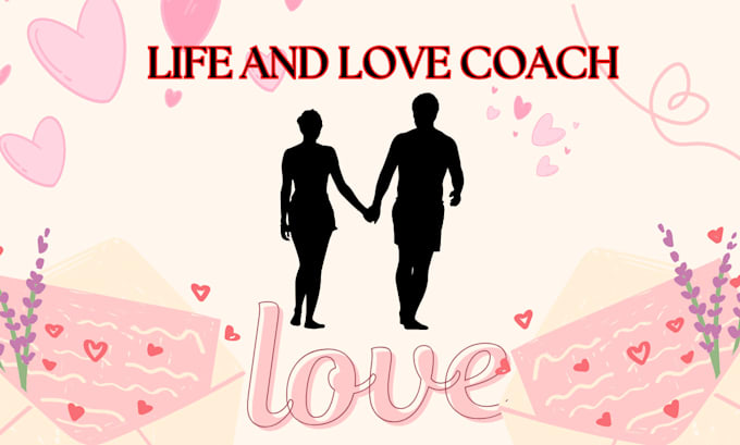 Gig Preview - Be love life relationship coach