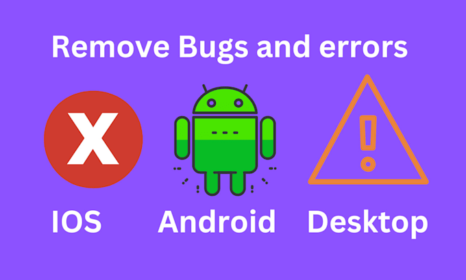 Gig Preview - Remove errors and bugs from your android,ios app