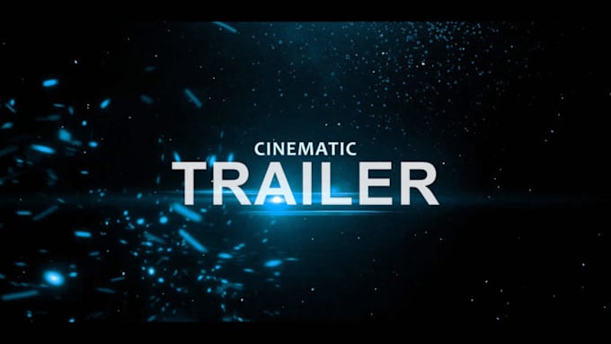 Gig Preview - Make a cinematic movie trailer, game trailer, intro and outro video