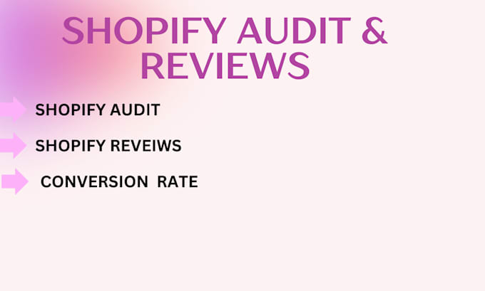 Gig Preview - Review and audit your shopify store to increase conversions rate