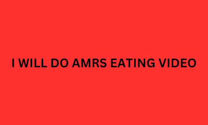 Gig Preview - Do amsr editing for eating