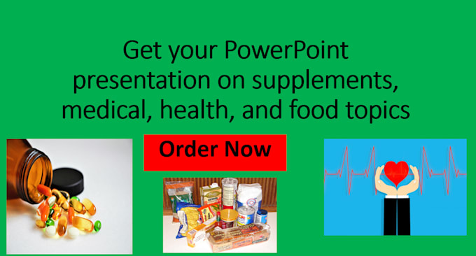 Gig Preview - Create powerpoint presentation on supplement, medical, health and food topics