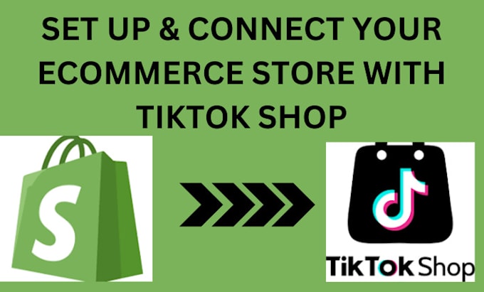 Gig Preview - Setup and connect your tiktok shop with ecommerce store