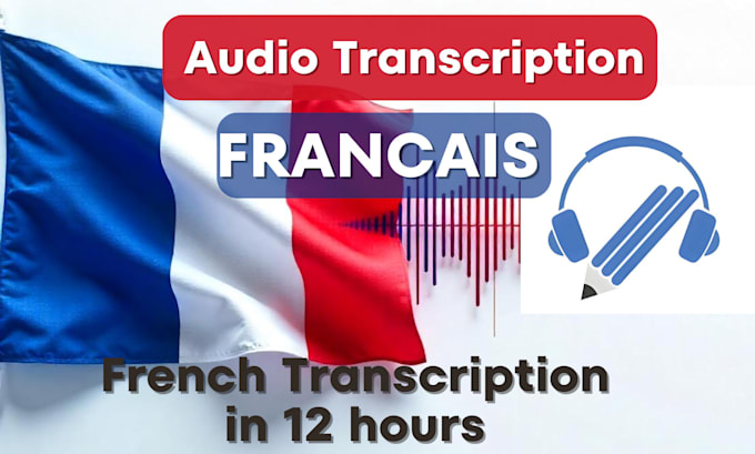 Gig Preview - Create audio transcription francais within 12 hours