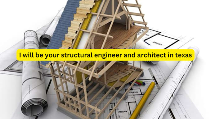 Gig Preview - Be your structural engineer and architect in texas