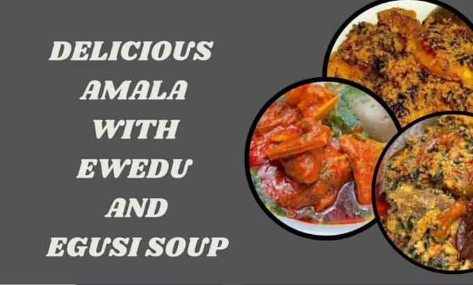 Gig Preview - Prepare delicious amala with ewedu and egusi soup