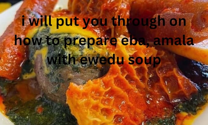 Gig Preview - Put you through on how to prepare eba, amala with ewedu soup