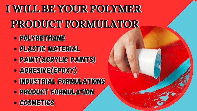 Gig Preview - Do polymer paints plastic adhesive and product formulations