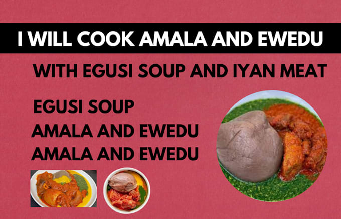 Gig Preview - Cook amala and ewedu with egusi soup and iyan meat for you and your family