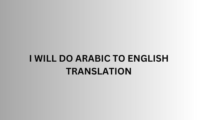 Gig Preview - Arabic to english translation