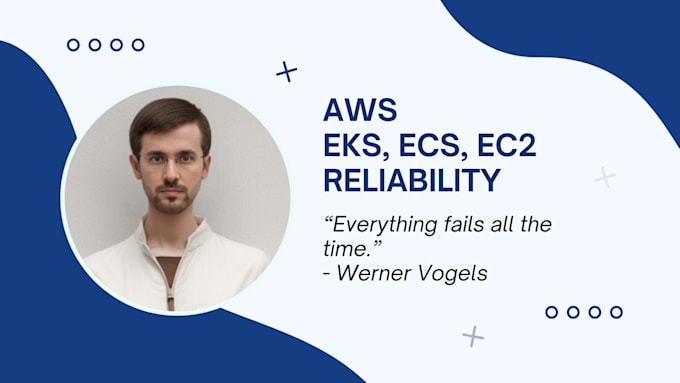 Gig Preview - Consult or improve the reliability of AWS eks, ecs, or ec2