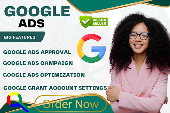 Gig Preview - Do google ads, campaign, optimization, approval, grant account settings,