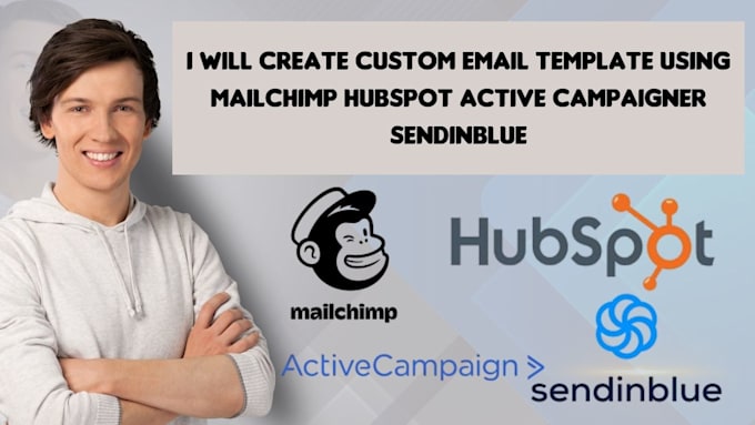 Gig Preview - Create custom email template using mailchimp hubspot activecampaigner sendinblue