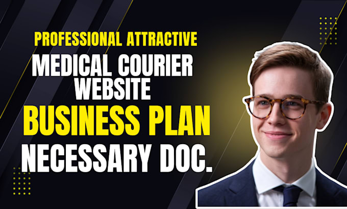 Gig Preview - Build medical courier website, and do business plan for startup businesses