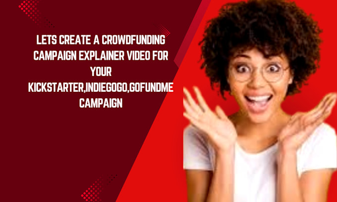 Gig Preview - Create a crowdfunding campaign video for your gofundme kickstarter indiegogo