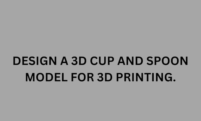 Bestseller - do 3d cup and spoon modelling for 3d printing