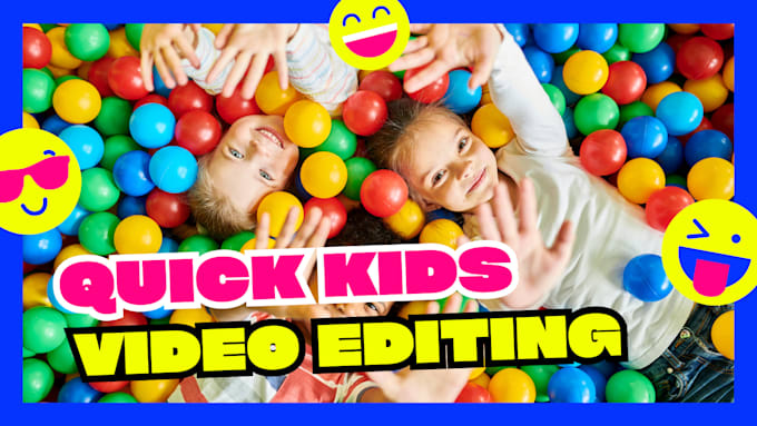 Gig Preview - Do high level editing for kids youtube videos professionally