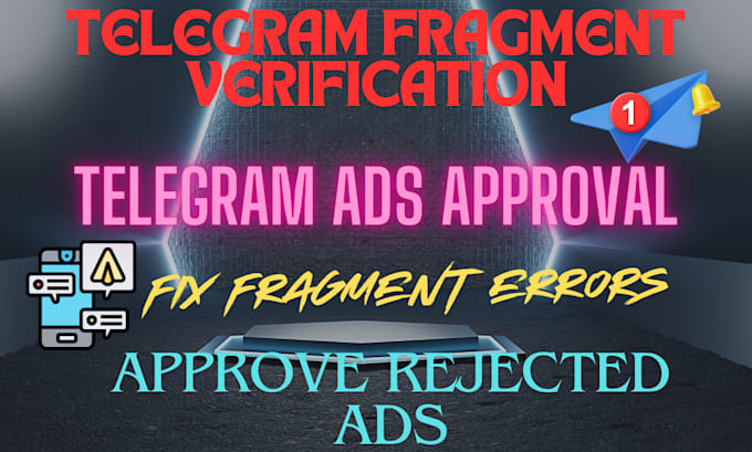 Gig Preview - Approve telegram ads errors, resolve fragment issue to boost telegram visibility