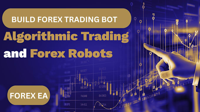 Gig Preview - Build forex trading bot forex ea bot, trading algorithm bot,