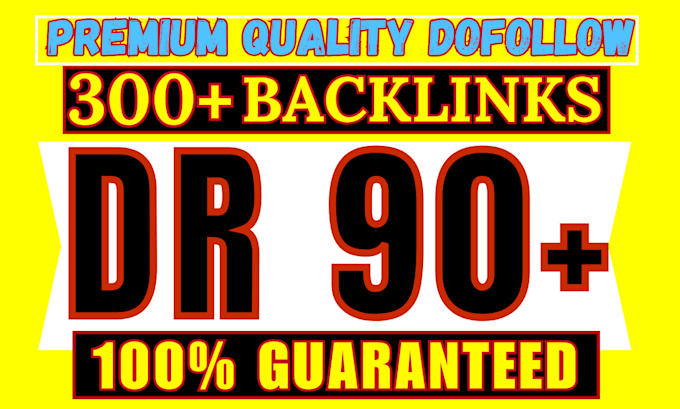 Gig Preview - Creat 350 high quality dr 90 backlinks guaranteed