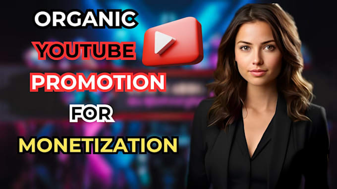 Gig Preview - Organically promote your youtube channel for monetization