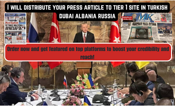 Gig Preview - Publish your press article to top tier 1 sites in turkey, dubai, albania, russia