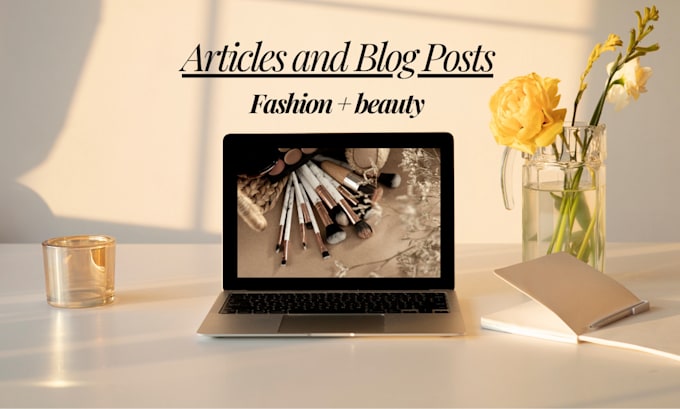 Gig Preview - Write SEO blogs and articles on beauty and fashion