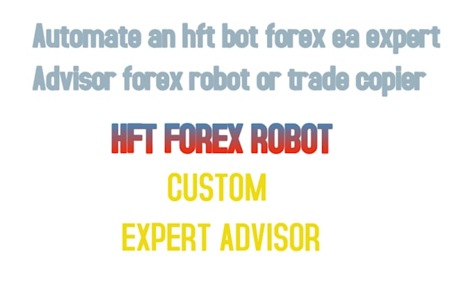 Gig Preview - Automate an hft bot forex ea expert advisor forex robot or trade copier