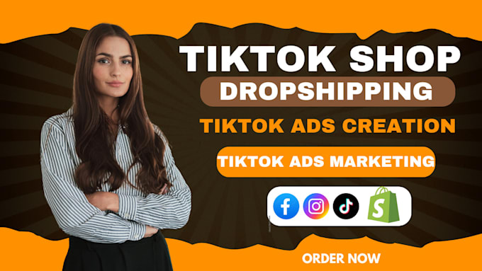 Gig Preview - Set up, manage tik tok shop, tiktok dropshipping store ads, tik tok monetization