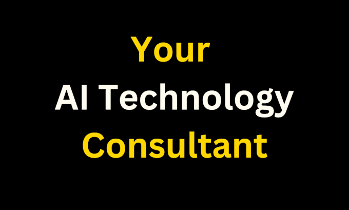 Gig Preview - Assist you as ai technology consultant