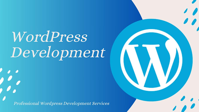 Gig Preview - Custom wordpress development for your business needs