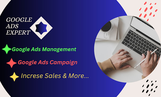 Gig Preview - Setup manage your google ads campaign increase sales