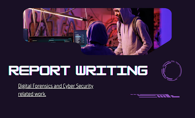 Gig Preview - Do cyber security and digital forensics report writing