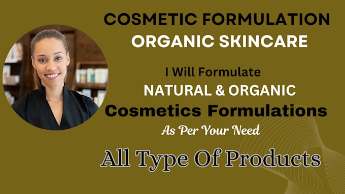 Gig Preview - Formulate natural and organic cosmetics products