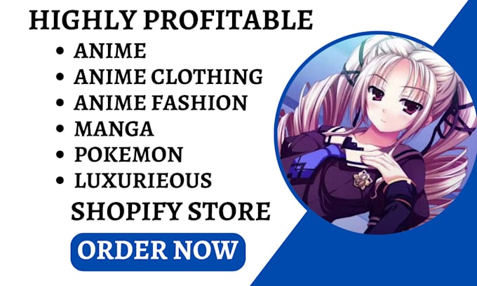 Gig Preview - Design anime shopify store anime clothing store anime fashion store dropshipping