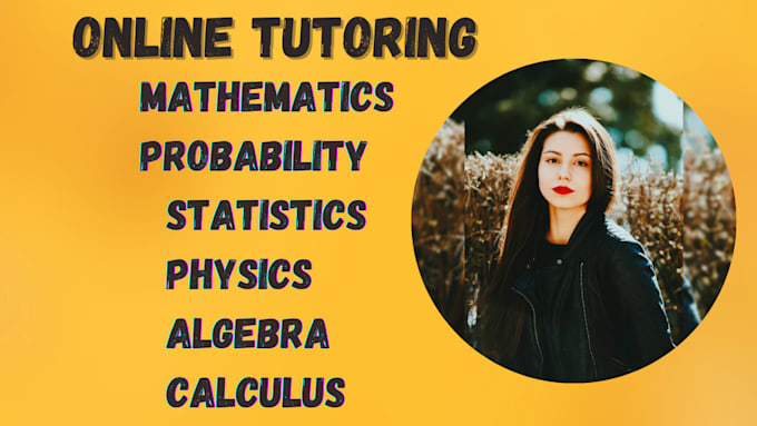 Gig Preview - Be assist you with mathematics and statistics tutoring