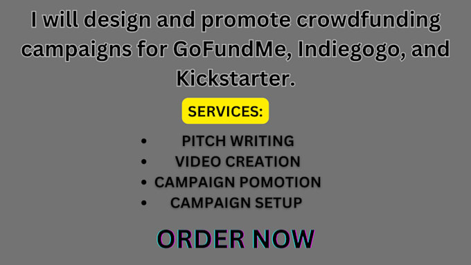 Gig Preview - Promote and create campaign for gofundme indiegogo and kickstarter