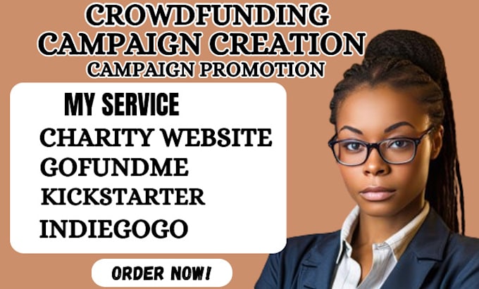 Gig Preview - Do crowdfunding campaign creation and promotion for your gofundme, kickstarter