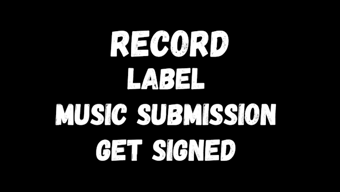 Gig Preview - Secure you a signing deal, do record label music submission to label managers