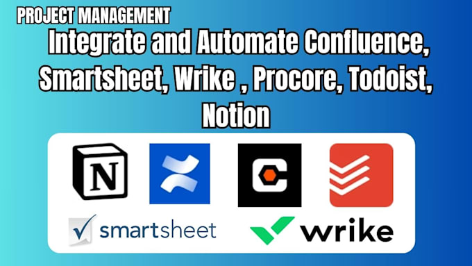 Gig Preview - Integrate and automate confluence, smartsheet, wrike , procore, todoist, notion