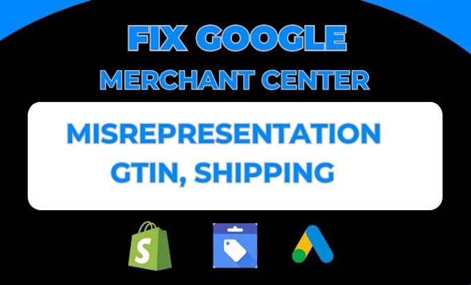 Gig Preview - Fix google merchant center suspension, gtin, misrepresentation, gmc