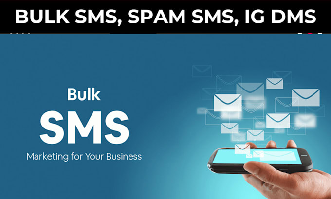 Gig Preview - Blast bulk SMS, spam, twilio SMS, ig dms, any targeted country