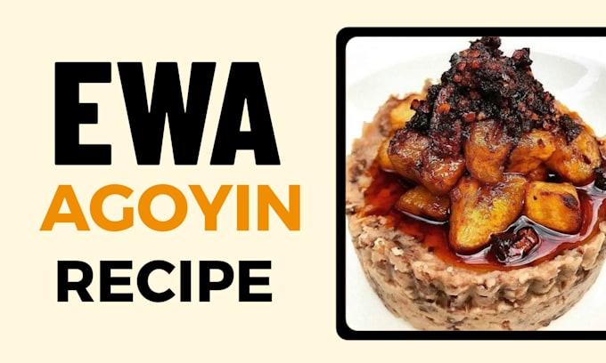 Gig Preview - Teach you how to cook ewa agoyin recipe