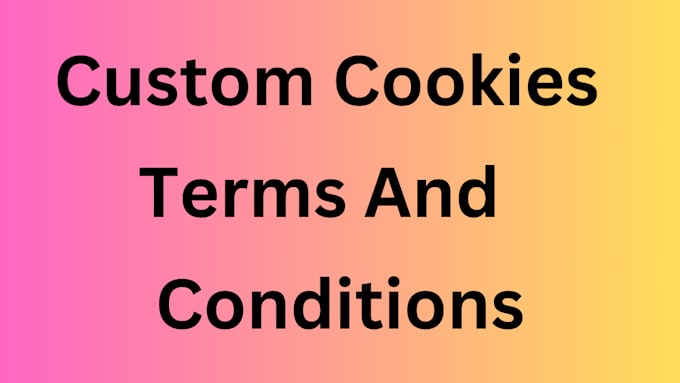 Gig Preview - Prepare custom cookies ,terms, conditions, privacy policy